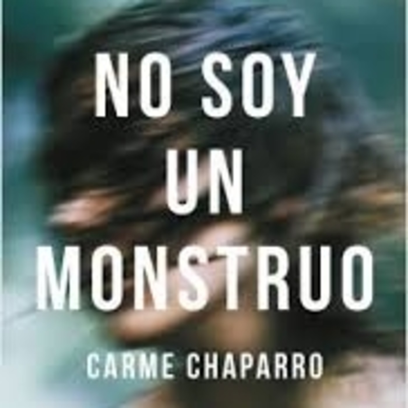 No soy un Monstruo, de Carme Chaparro